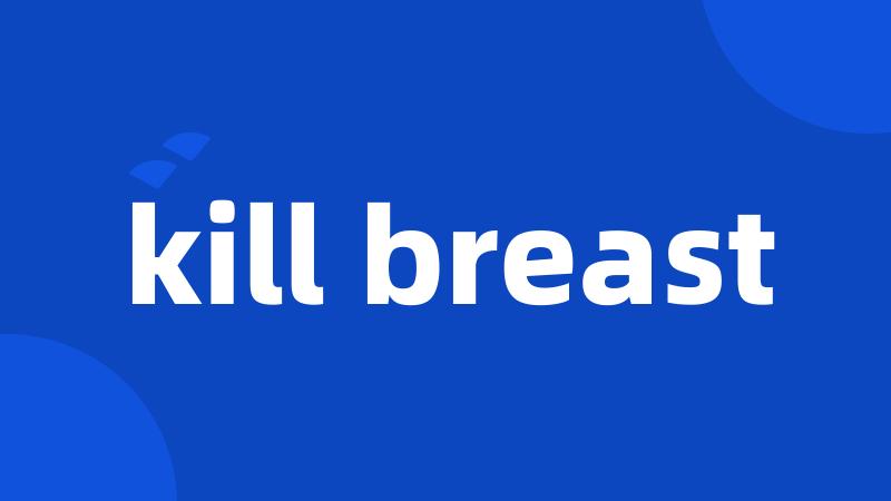 kill breast