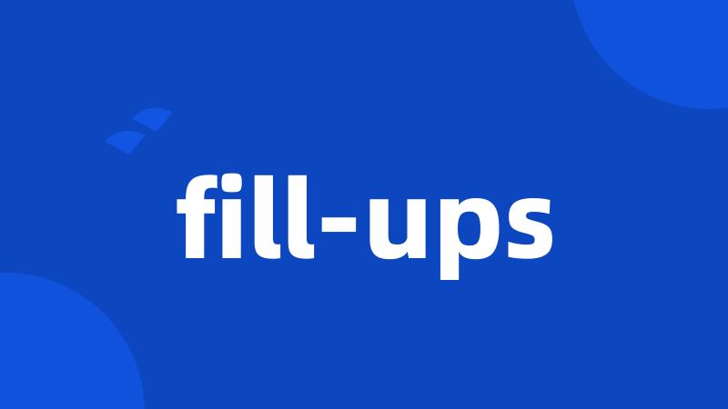 fill-ups