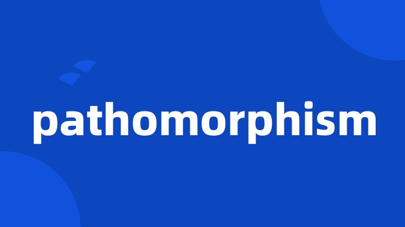 pathomorphism