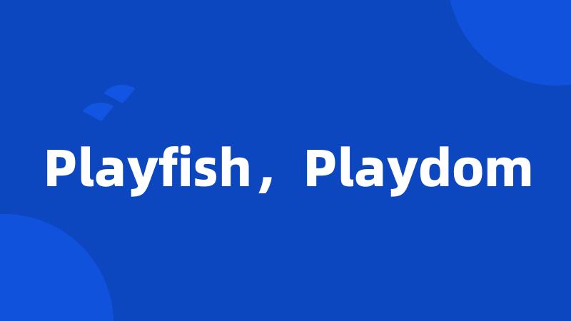 Playfish，Playdom