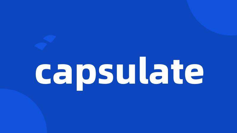 capsulate