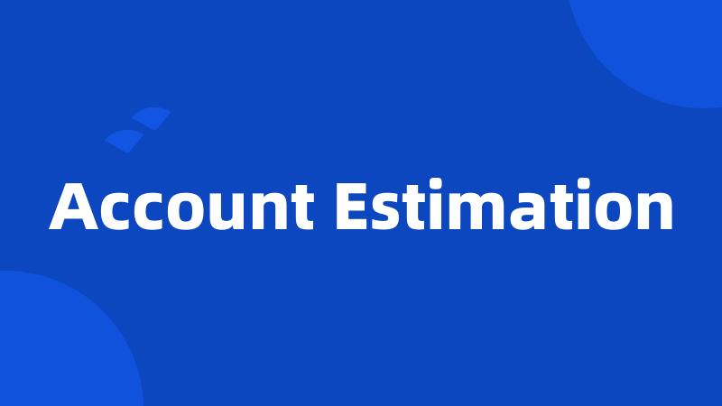 Account Estimation