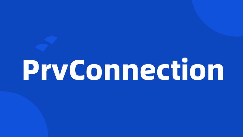 PrvConnection