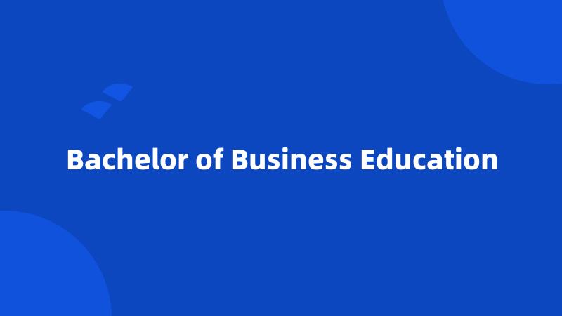 Bachelor of Business Education