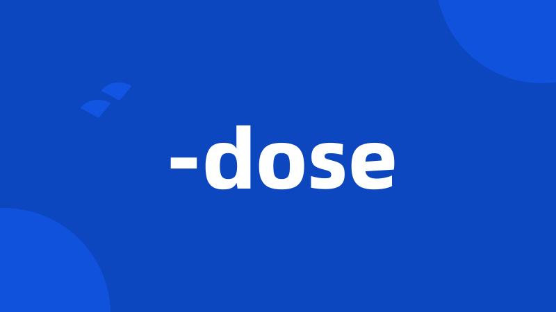 -dose