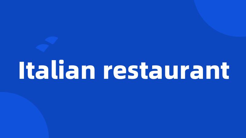 Italian restaurant