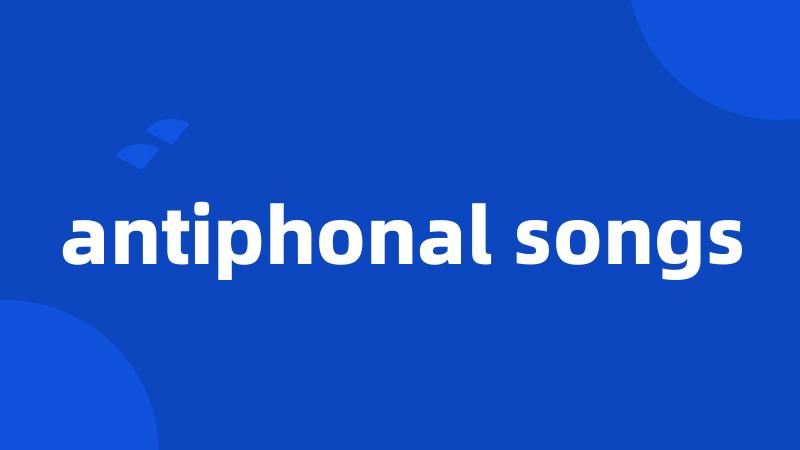 antiphonal songs