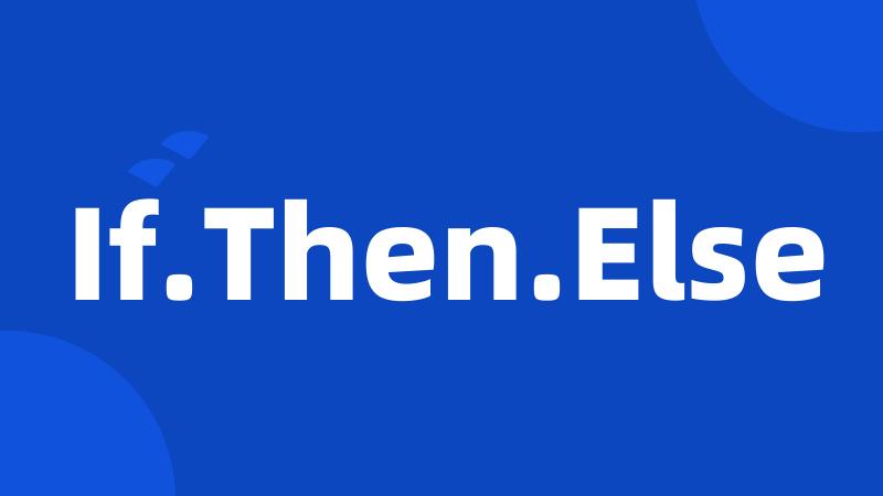 If.Then.Else