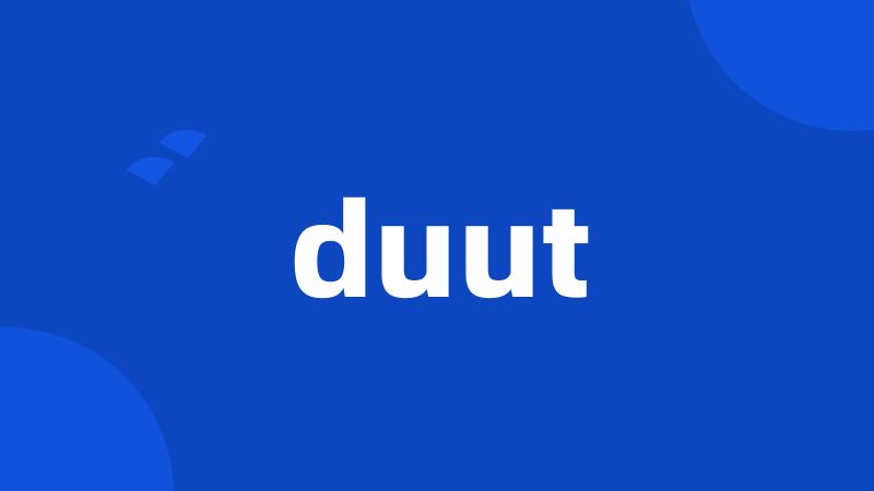 duut