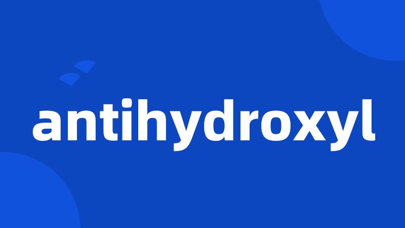 antihydroxyl