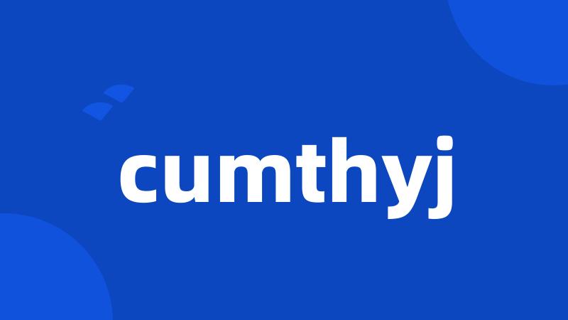 cumthyj