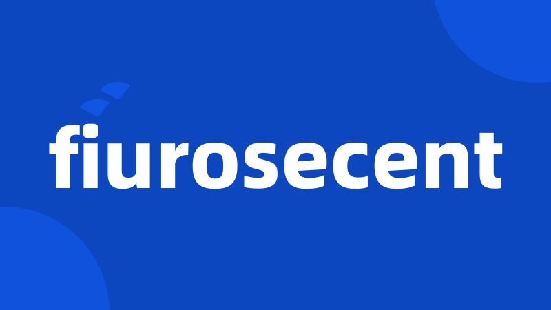 fiurosecent