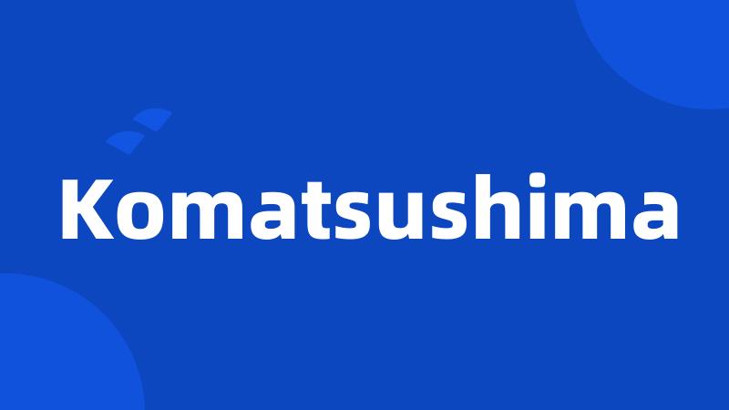 Komatsushima
