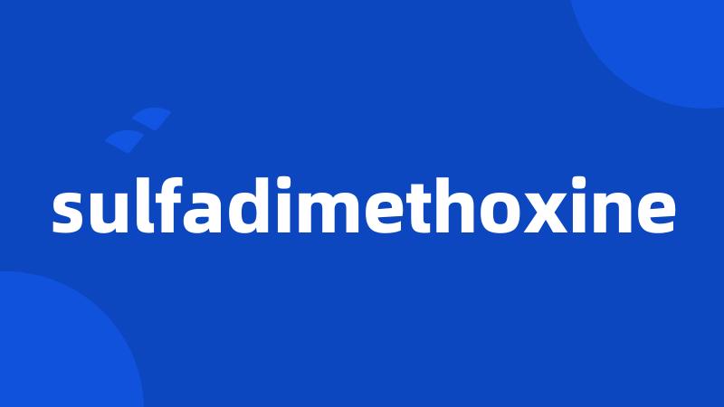 sulfadimethoxine