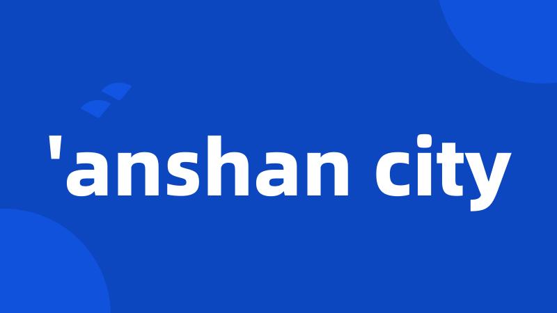 'anshan city