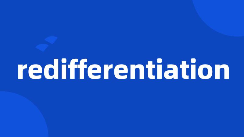 redifferentiation