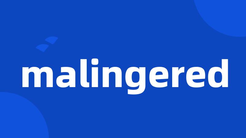 malingered