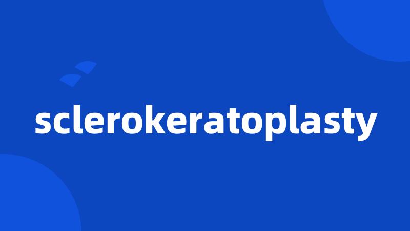 sclerokeratoplasty