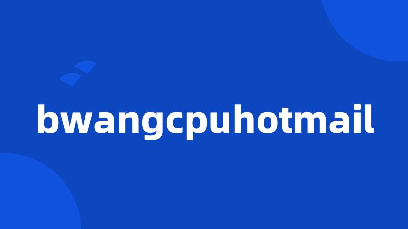 bwangcpuhotmail