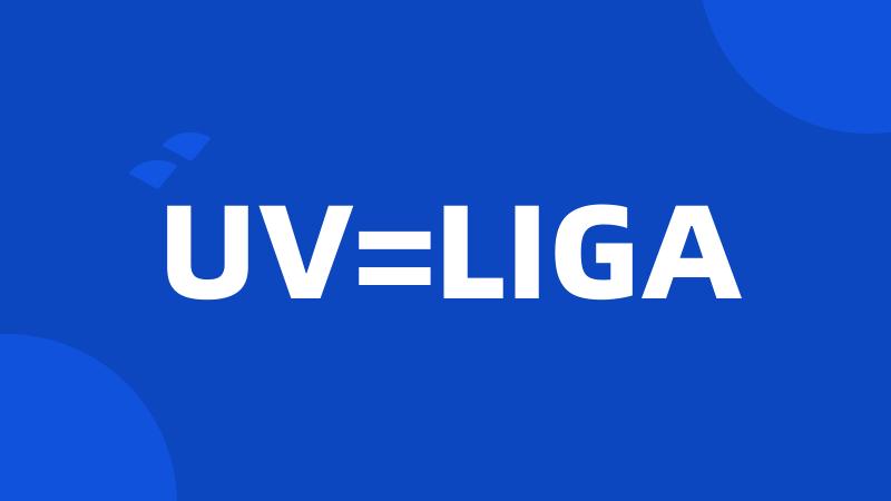UV=LIGA