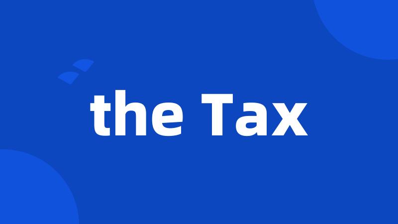 the Tax