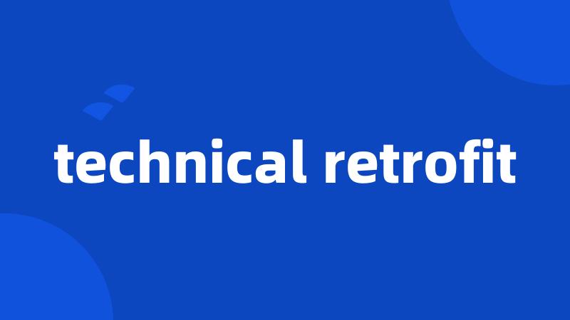 technical retrofit