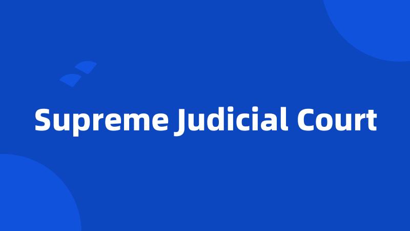 Supreme Judicial Court