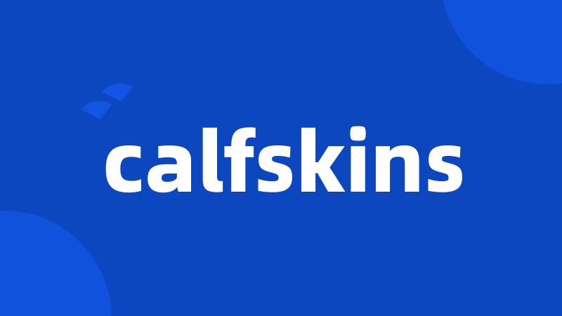 calfskins