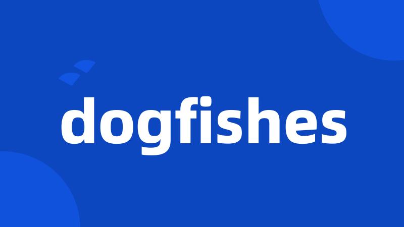 dogfishes