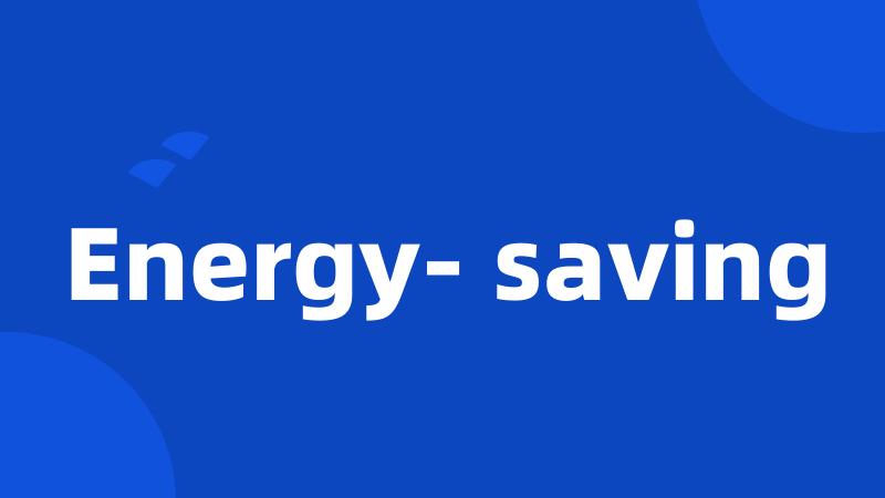 Energy- saving