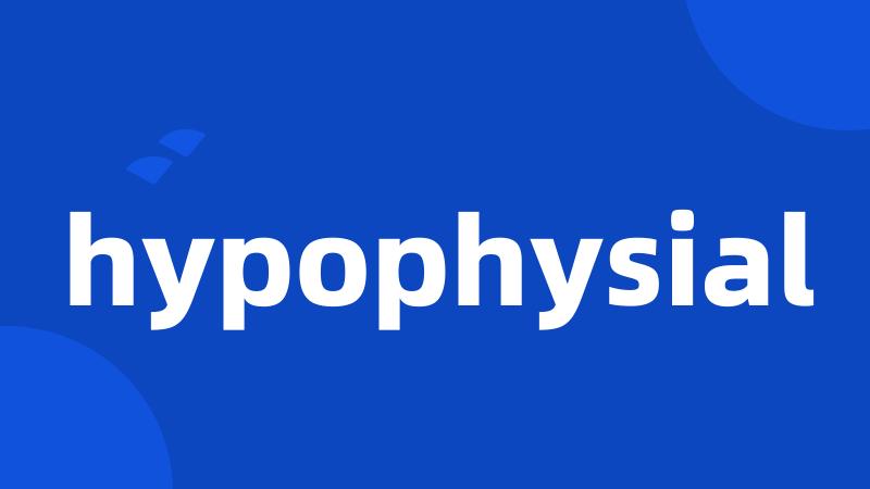 hypophysial