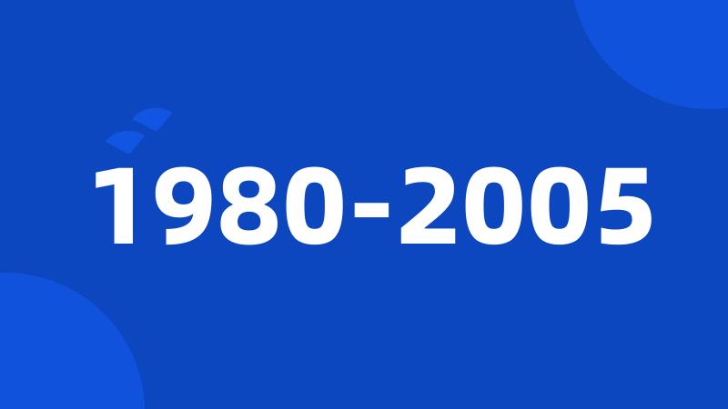 1980-2005