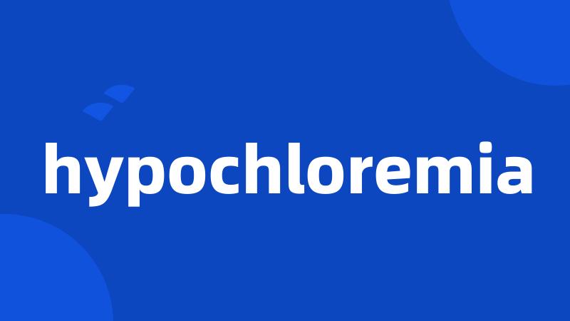 hypochloremia