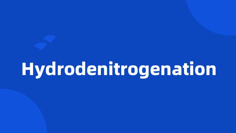 Hydrodenitrogenation