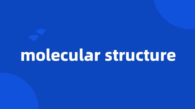 molecular structure