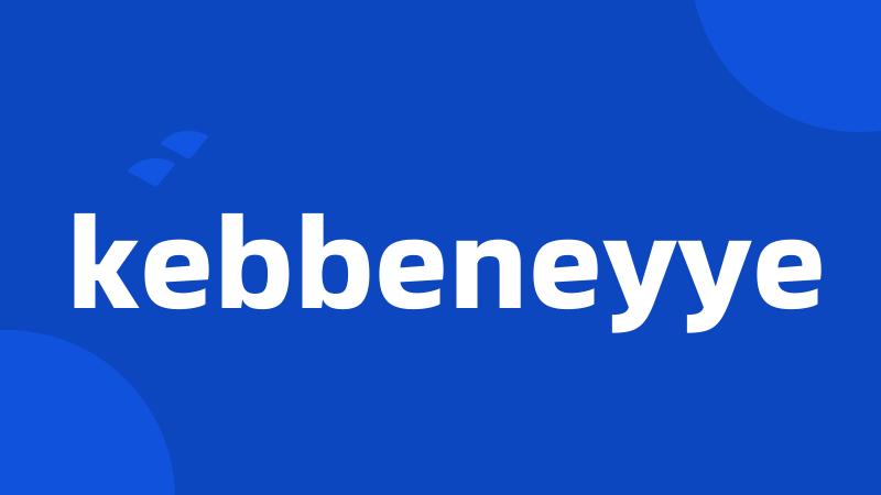 kebbeneyye