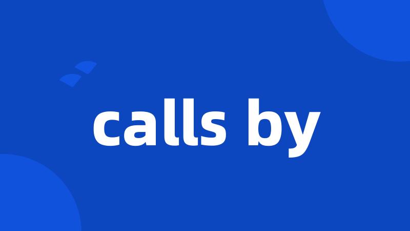 calls by