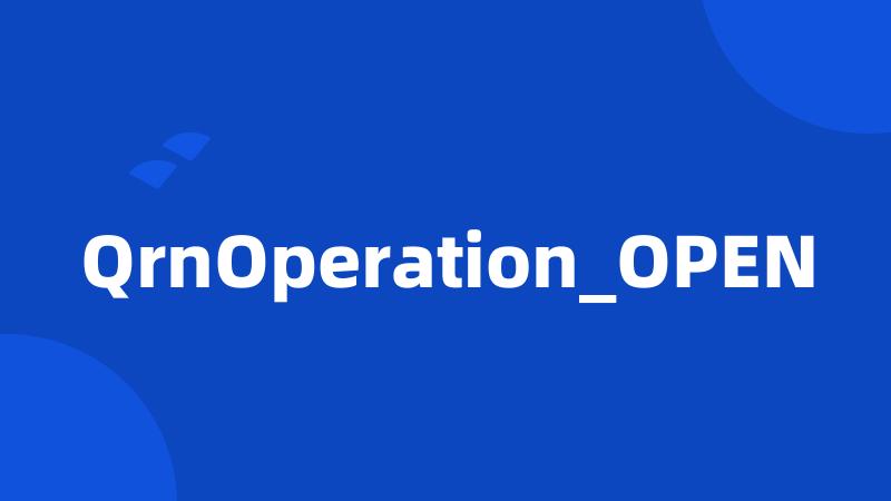 QrnOperation_OPEN