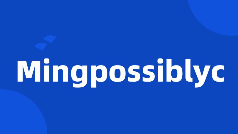 Mingpossiblyc