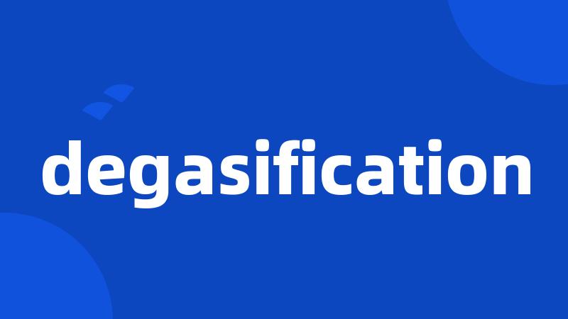 degasification