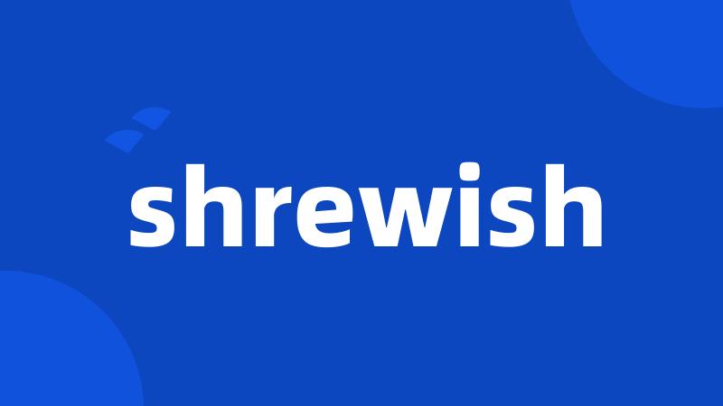 shrewish