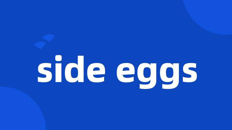 side eggs