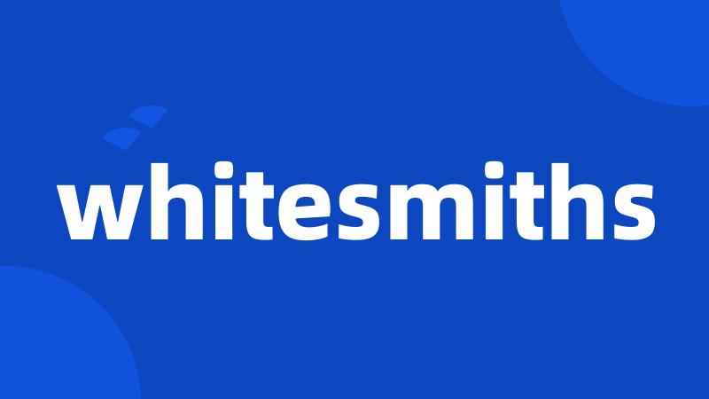 whitesmiths