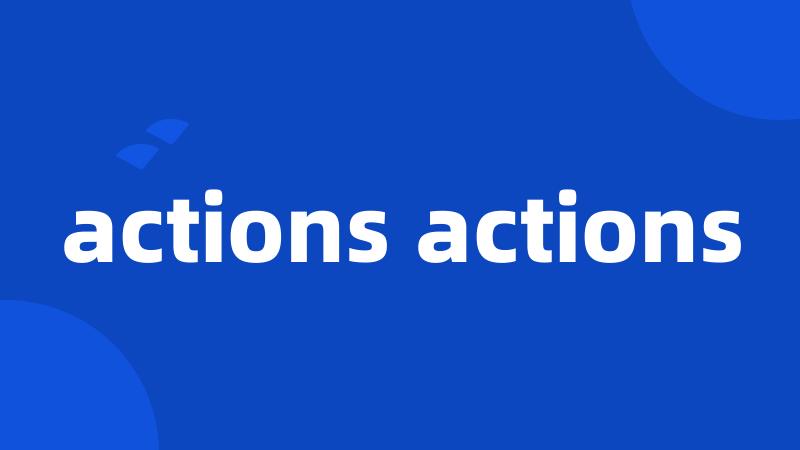 actions actions