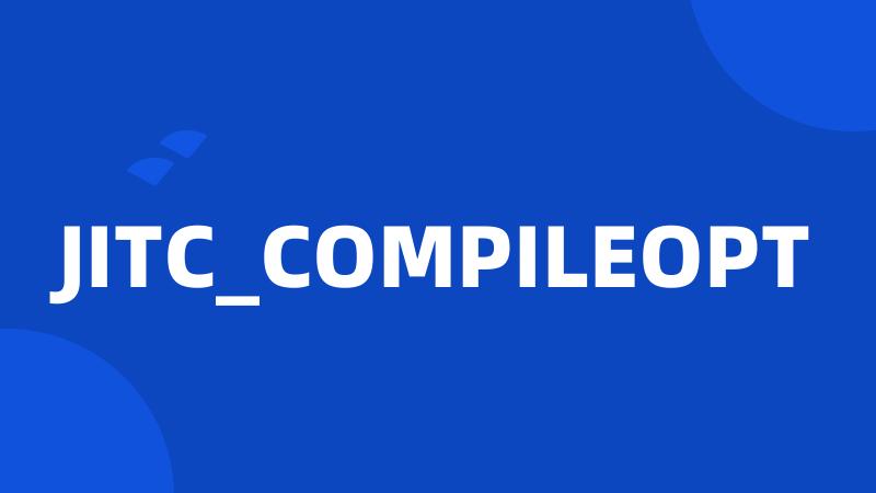 JITC_COMPILEOPT