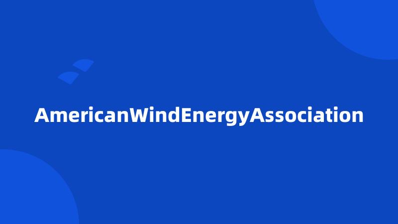 AmericanWindEnergyAssociation