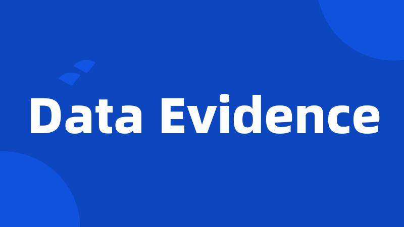 Data Evidence