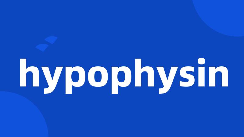 hypophysin