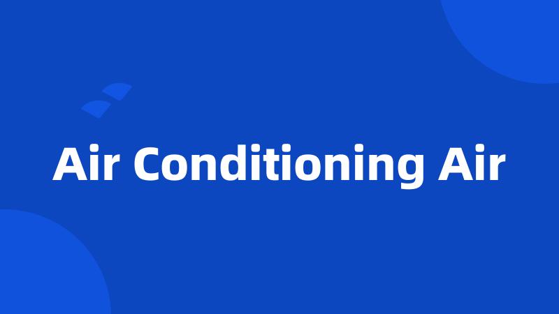 Air Conditioning Air