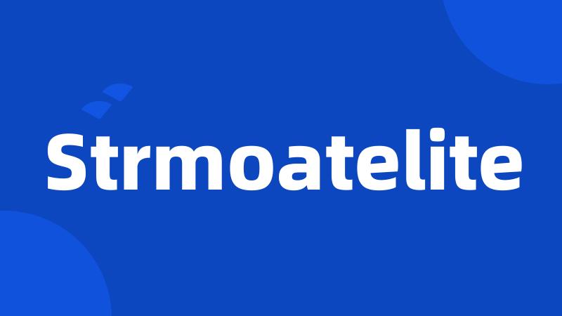 Strmoatelite